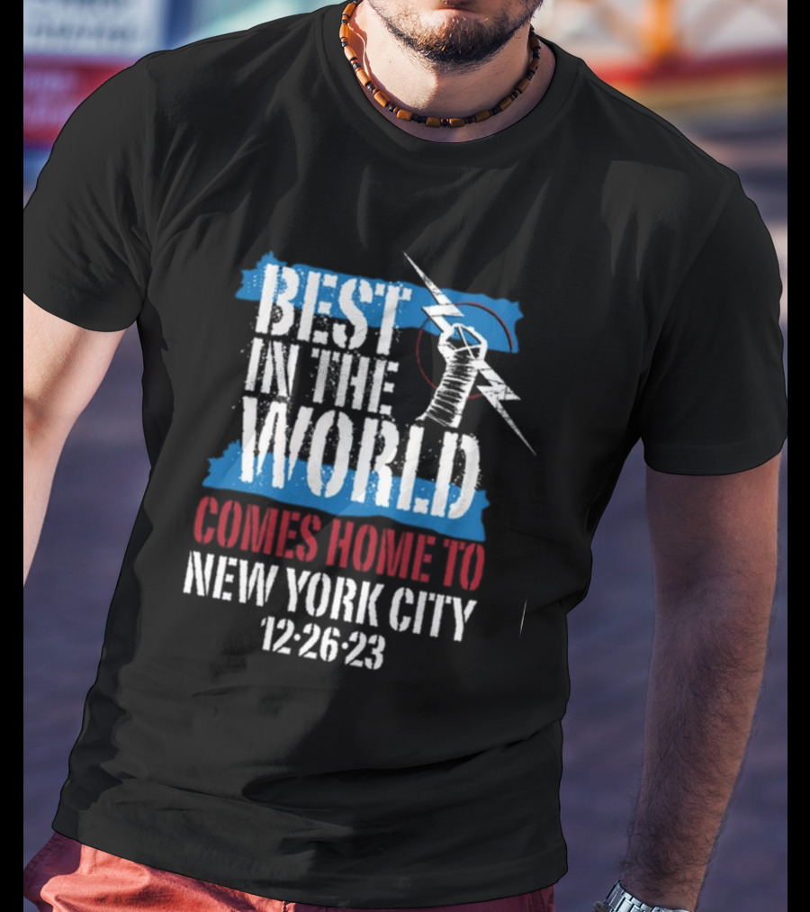 Best In The World Comes Home To NYC 12-26-23 With Fist And Lightning Bolt T-Shirt