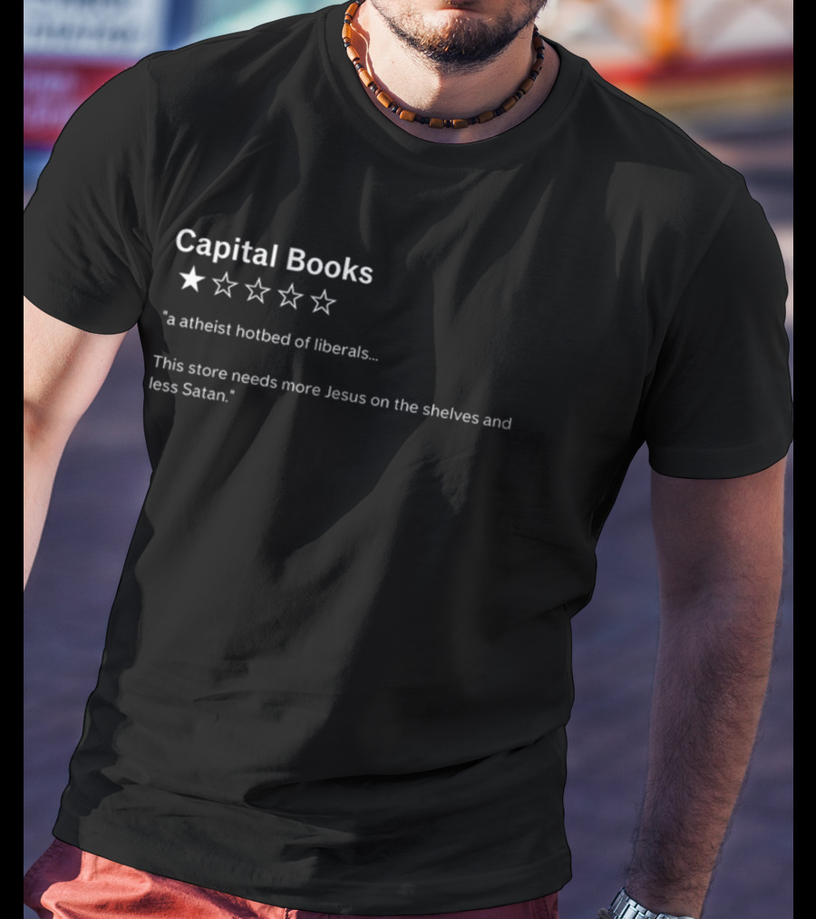 Capital Books Atheist Hotbed Of Liberals Needs More Jesus Less Satan T-Shirt