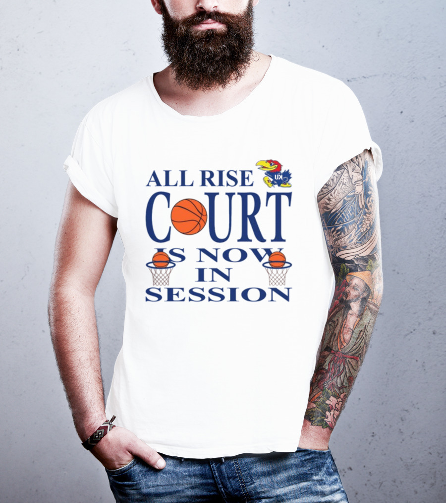 All Rise Court Is Now In Session Basketball Jayhawk T-Shirt