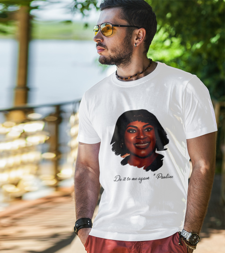Jthorpe3 Pauline Do It To Me Again T-Shirt