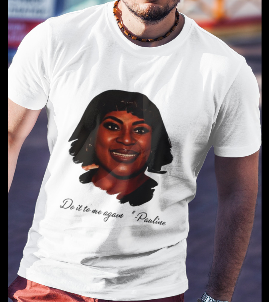 Jthorpe3 Pauline Do It To Me Again T-Shirt