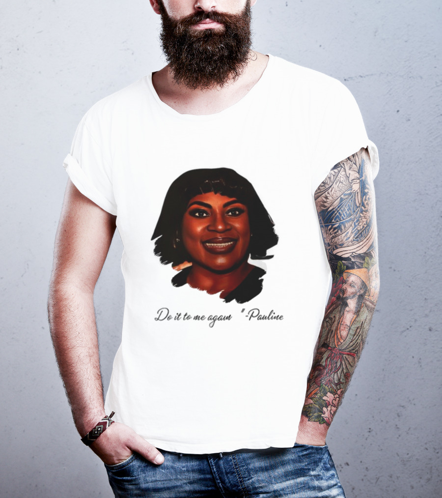 Jthorpe3 Pauline Do It To Me Again T-Shirt