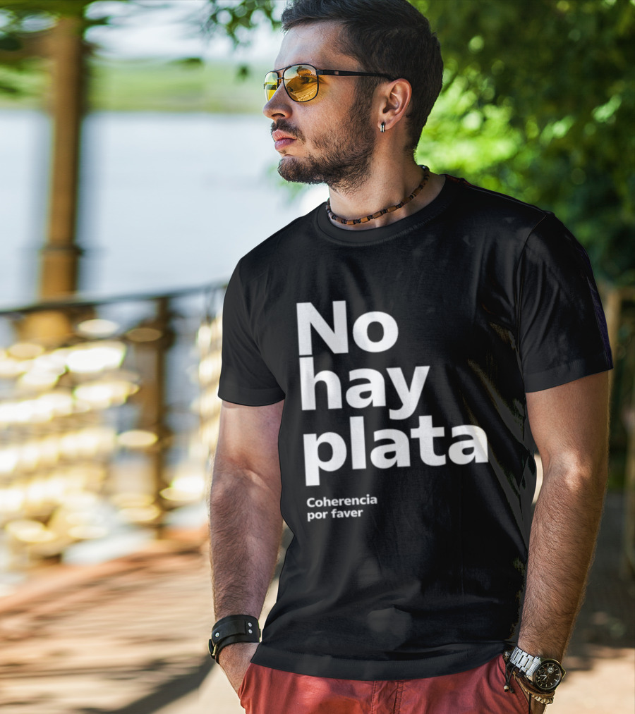 No Hay Plata Coherencia Por Faver T-Shirt