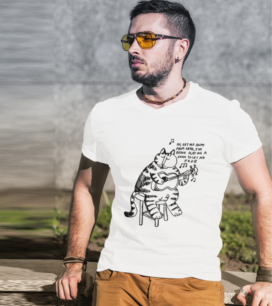 Oh Get Me Away From Here I'm Dying Play Me A Song Toset Me Free Cat Playing Guitar T-Shirt