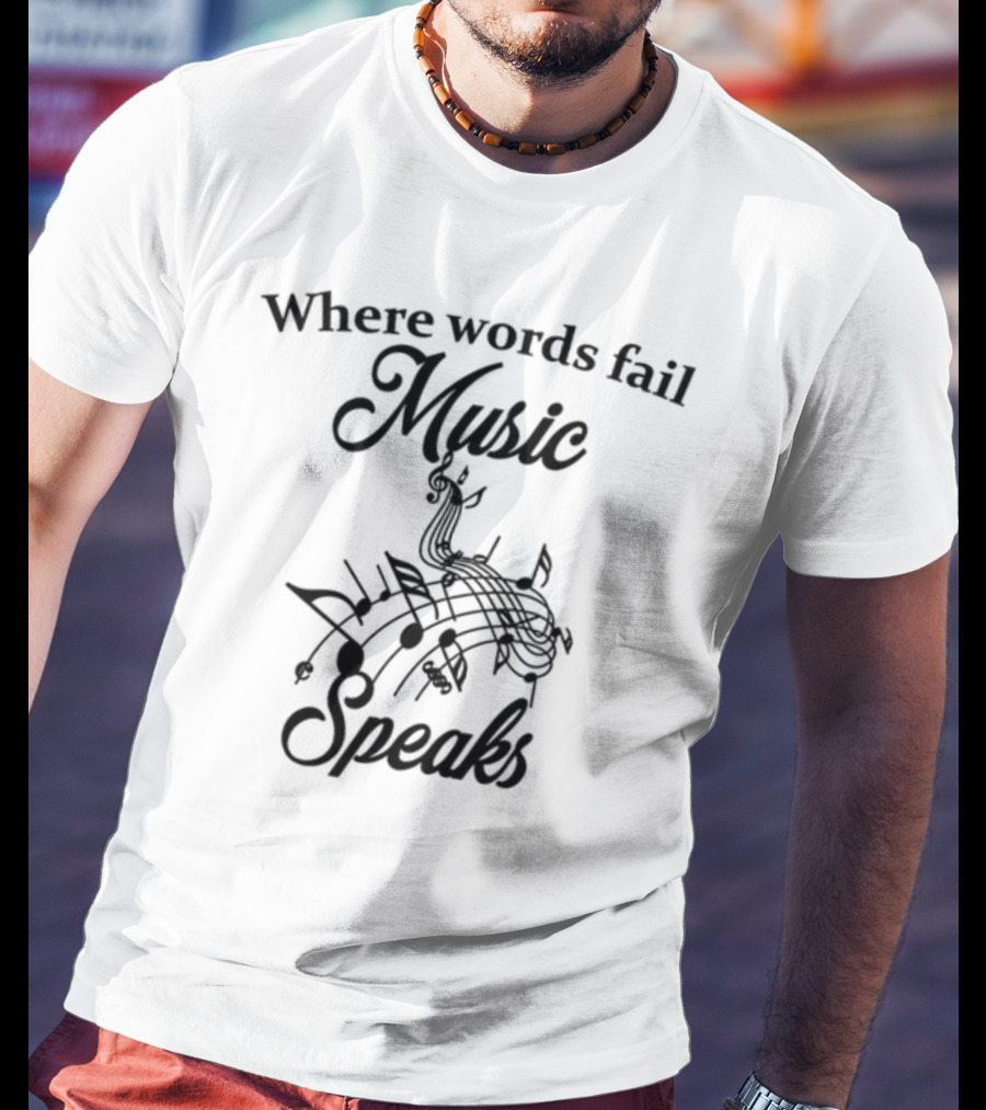 Where Words Fail Music Speaks Notes And Clef T-Shirt