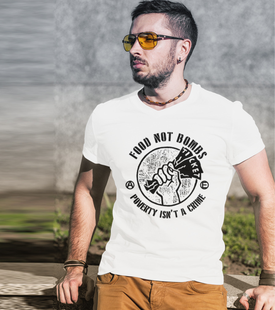 Food Not Bombs Ticket Poverty Isn't A Crime T-Shirt
