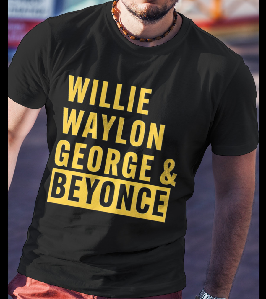 WILLIE WAYLON GEORGE And BEYONCE CLASSIC CULTURE MIX T-Shirt