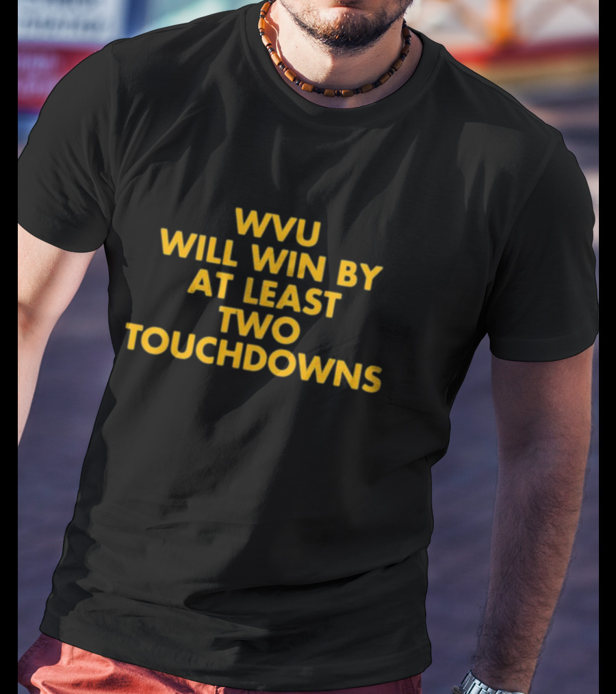 WVU Will Win By At Least Two Touchdowns Not Tony Caridi T-Shirt