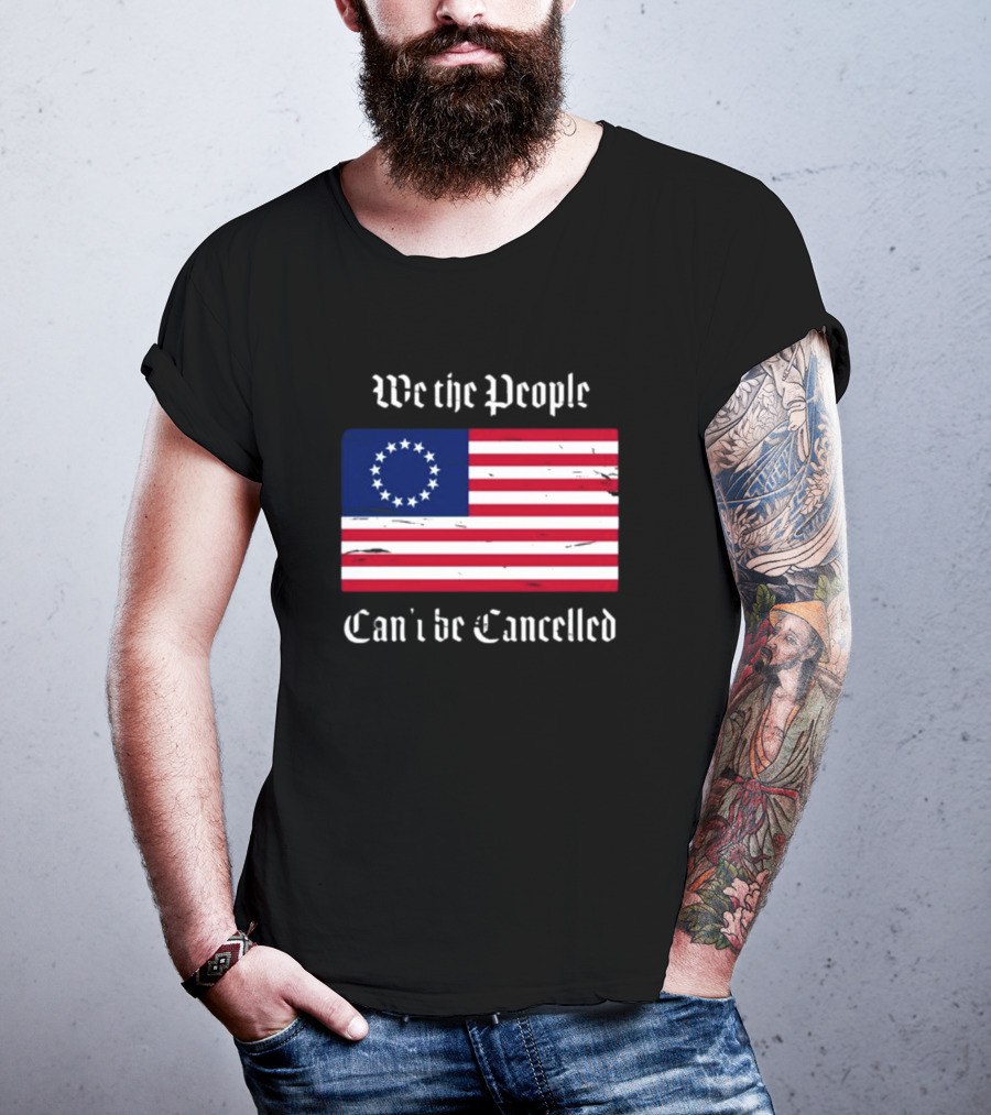 We The People Can't Be Cancelled American Flag 13 Stars T-Shirt