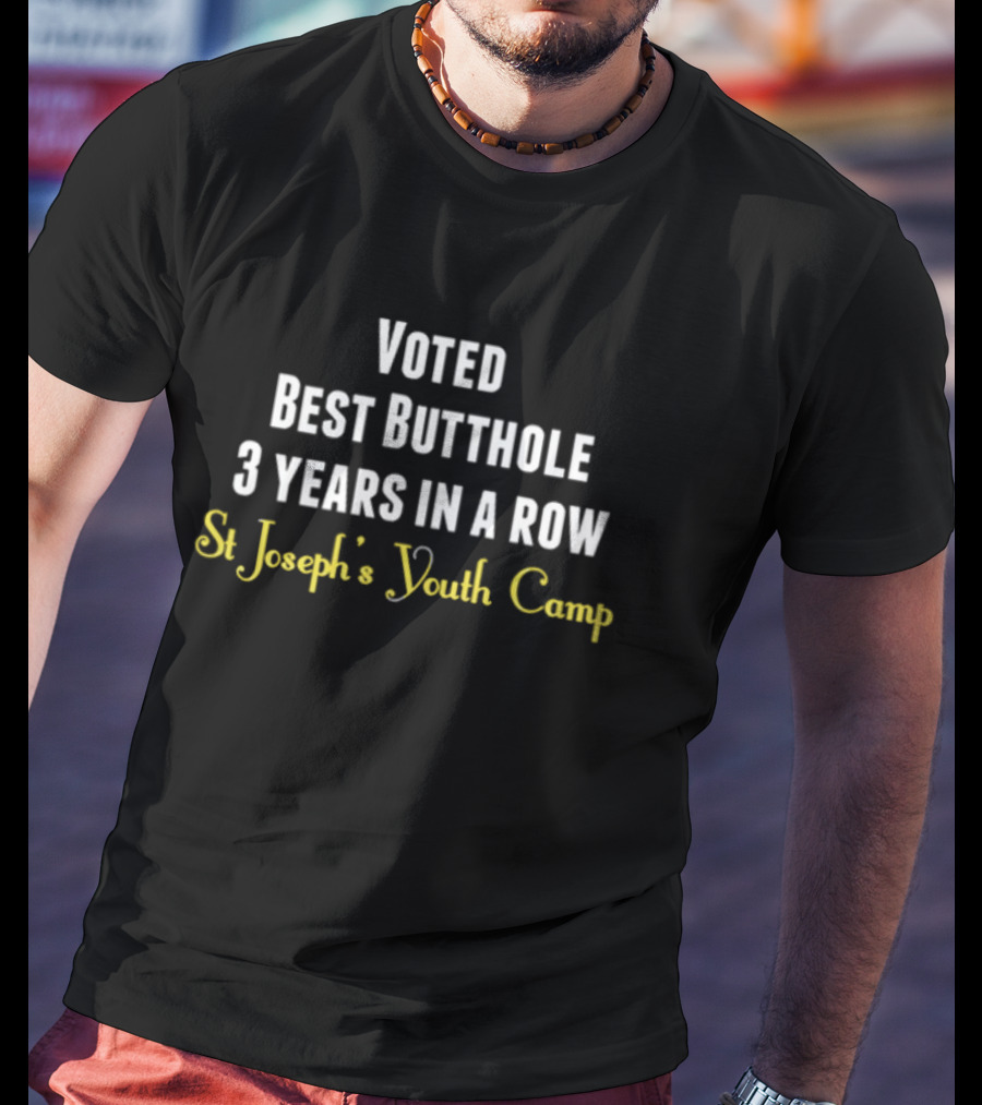 Voted Best Butthole 3 Years In A Row St Joseph's Youth Camp T-Shirt