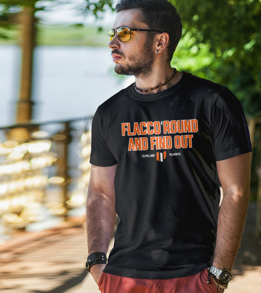 Flacco 'Round And Find Out Cleveland Playoffs Football T-Shirt