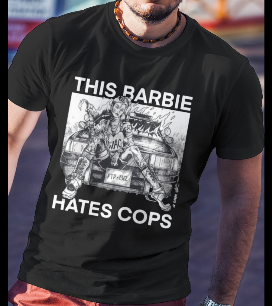 This Barbie Hates Cops Punkwithacamera WAC FTP 1312 T-Shirt