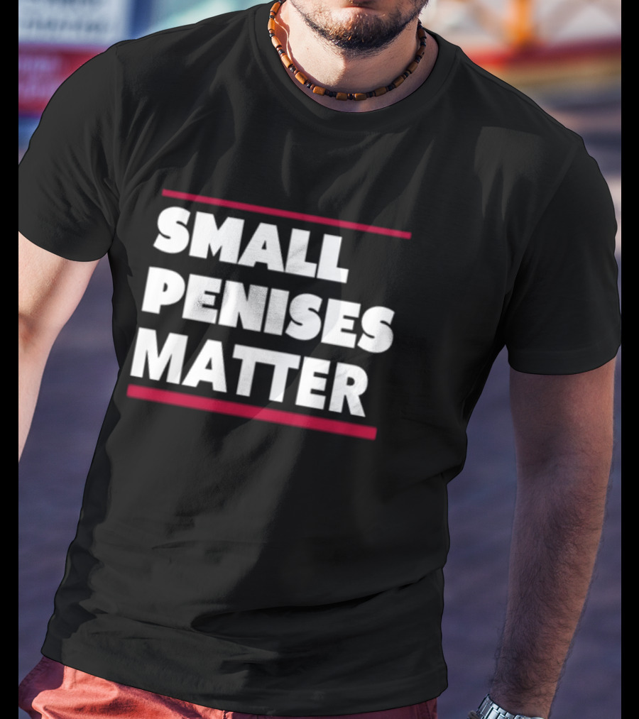 Rbisrb Small Penises Matter T-Shirt