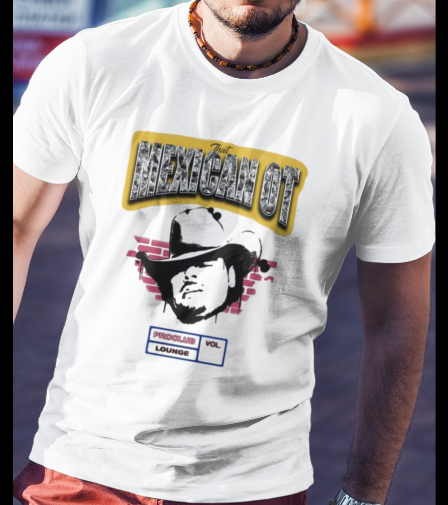 That Mexican OT Proclub Lounge Vol 01 Cowboy Hat T-Shirt