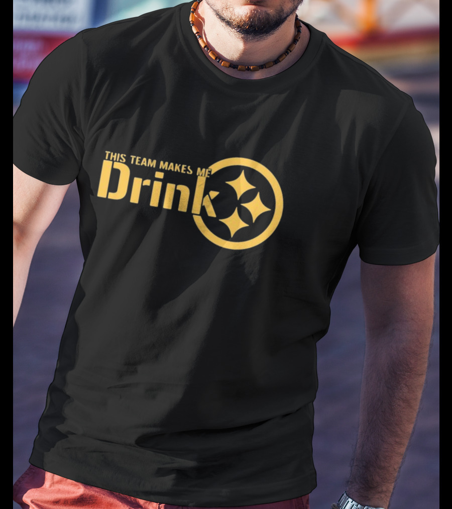This Team Makes Me Drink Pittsburgh Sports Fans Humor Yellow T-Shirt