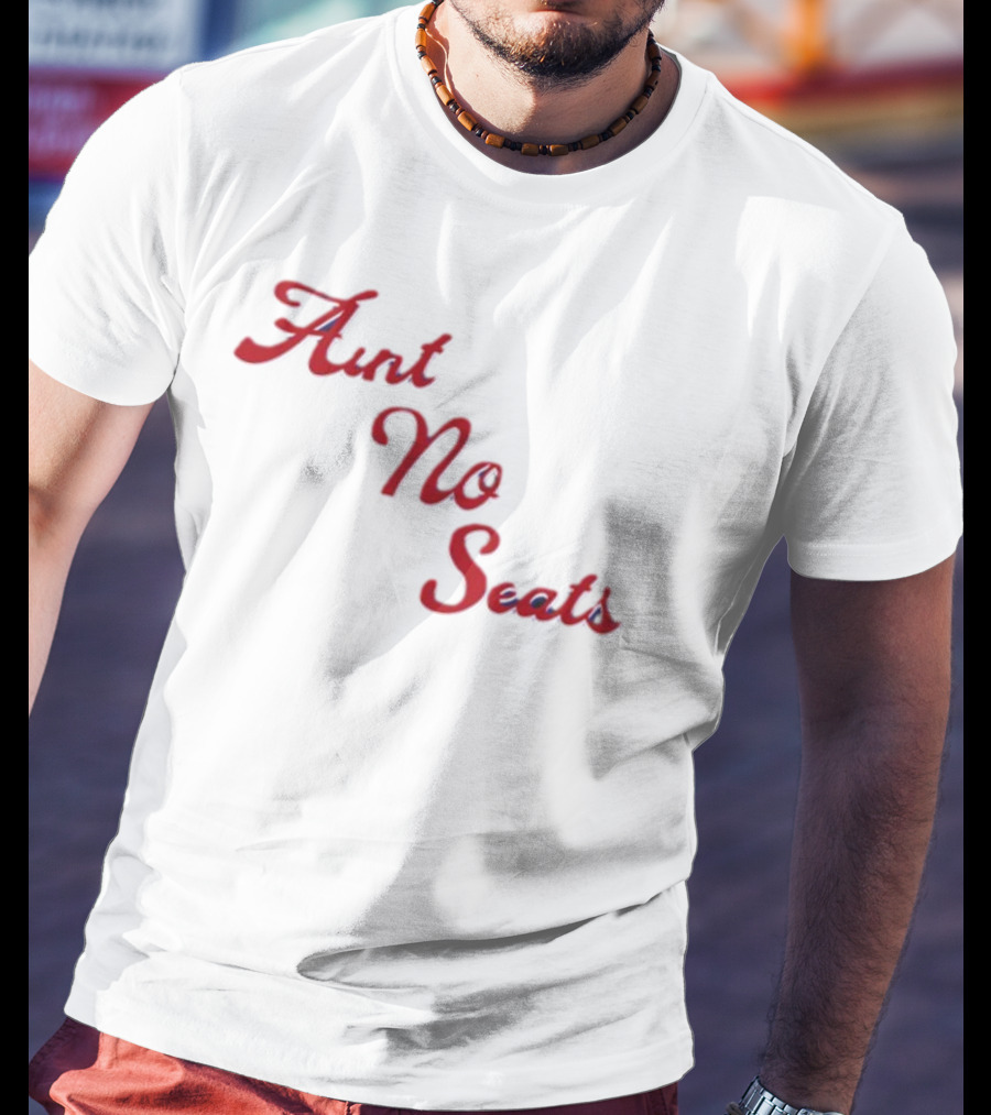 Aint No Seats T-Shirt