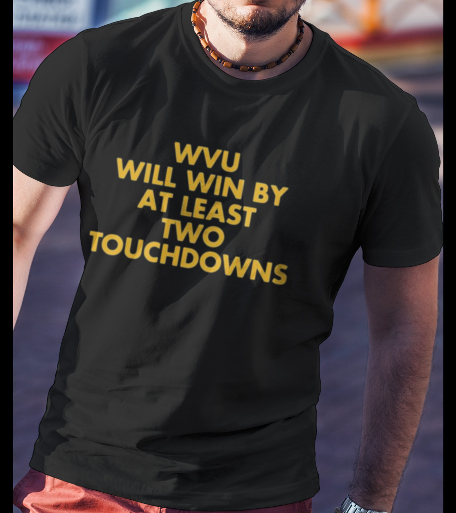 WVU Will Win By At Least Two Touchdowns T-Shirt
