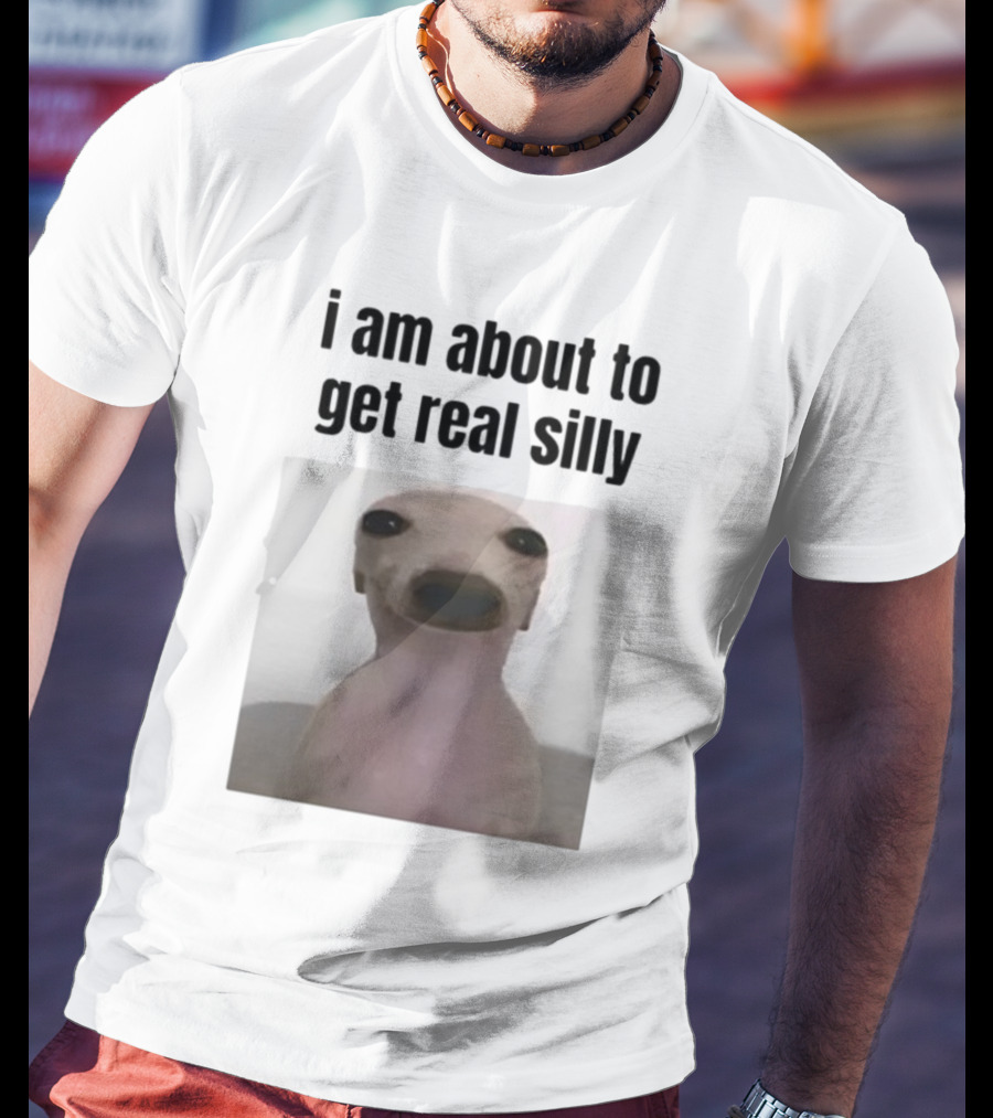 I Am About To Get Real Silly Whippet Dog Meme T-Shirt