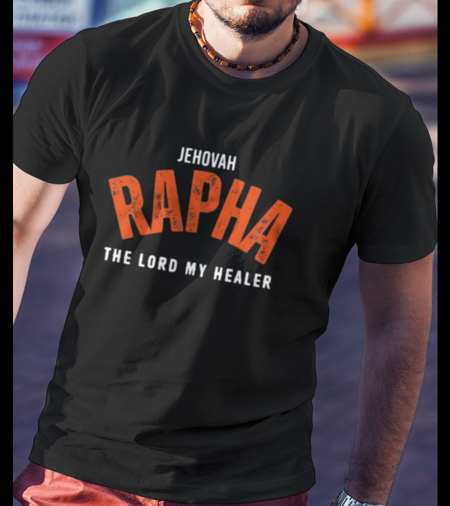 Jehovah Rapha The Lord My Healer T-Shirt