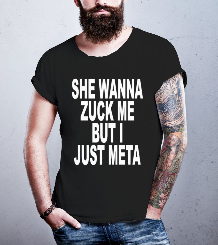 Shoprevive She Wanna Zuck Me But I Just Meta Meme Phrase T-Shirt