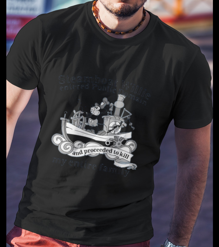 Steamboat Willie Entered Public Domain And Proceeded To Kill My Entire Family T-Shirt