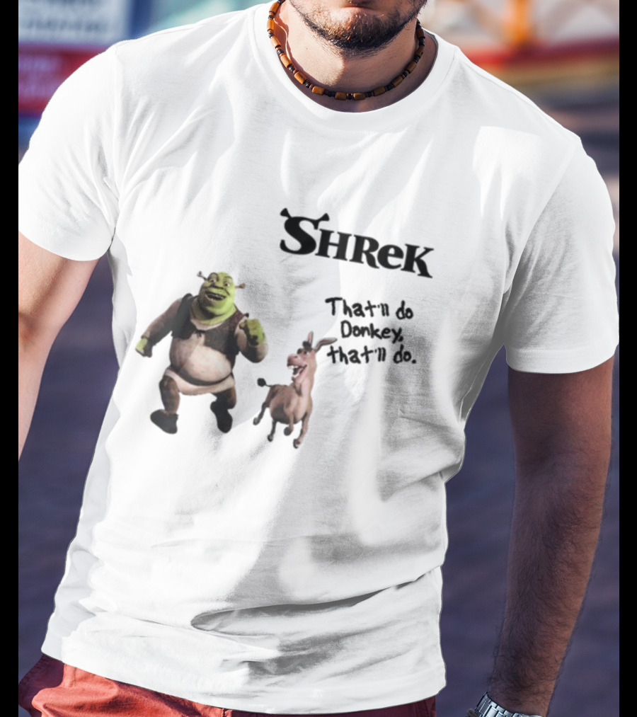 Shrek That'll Do Donkey That'll Do Ogres Have Layers T-Shirt