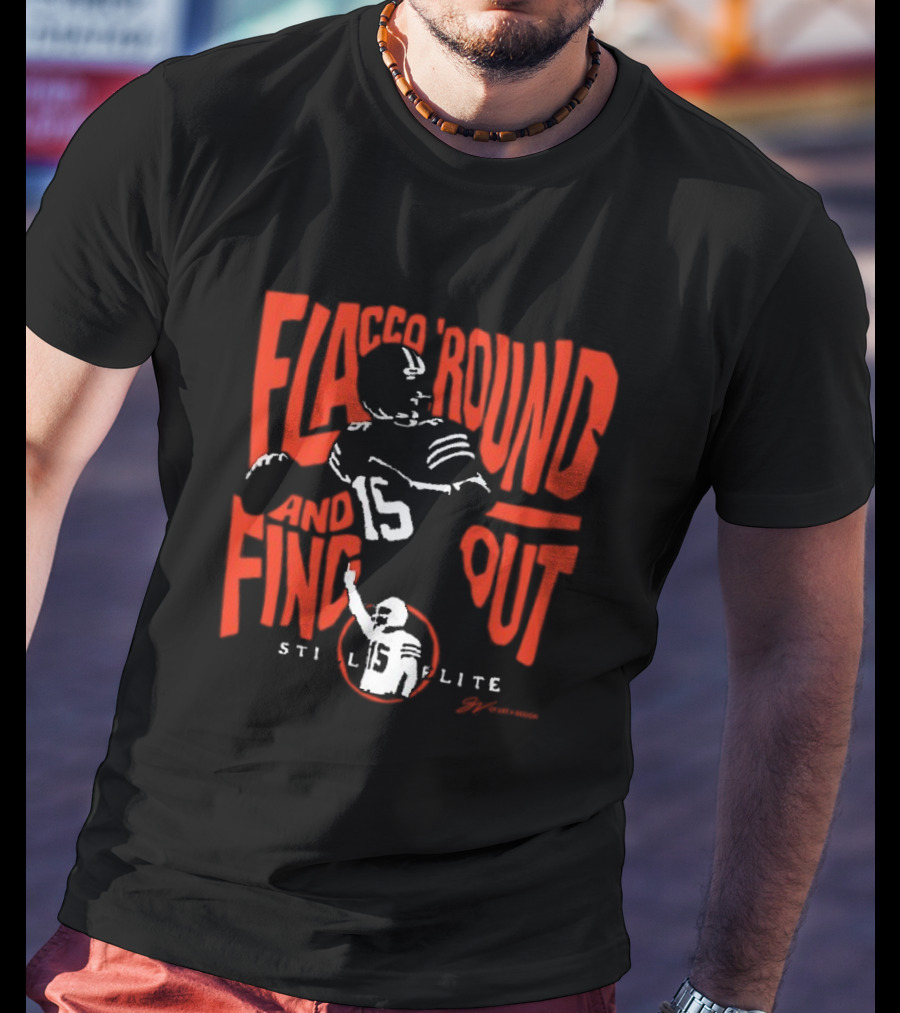 Flacco 'Round And Find Out Still Elite 15 Football T-Shirt
