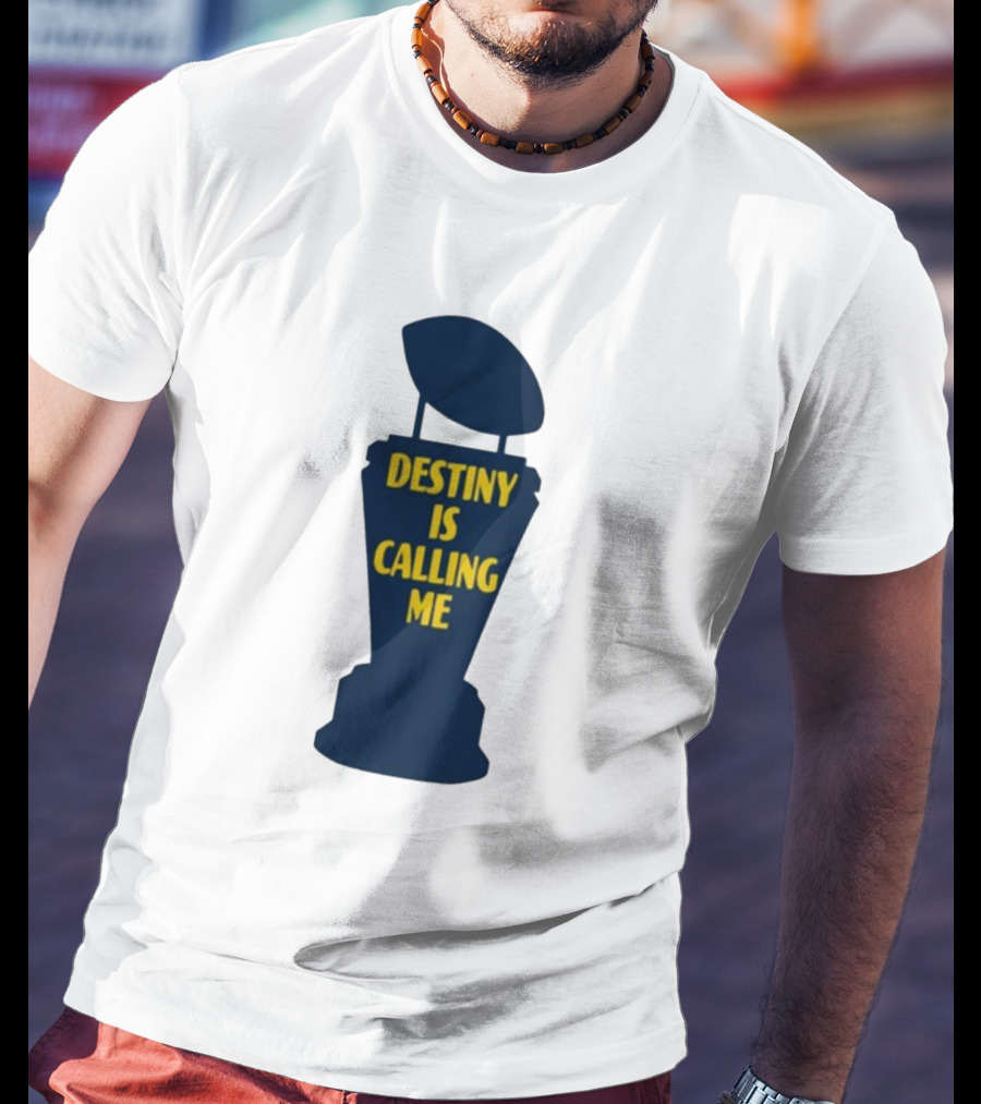 Michigan Made Destiny Is Calling Me Football Trophy T-Shirt
