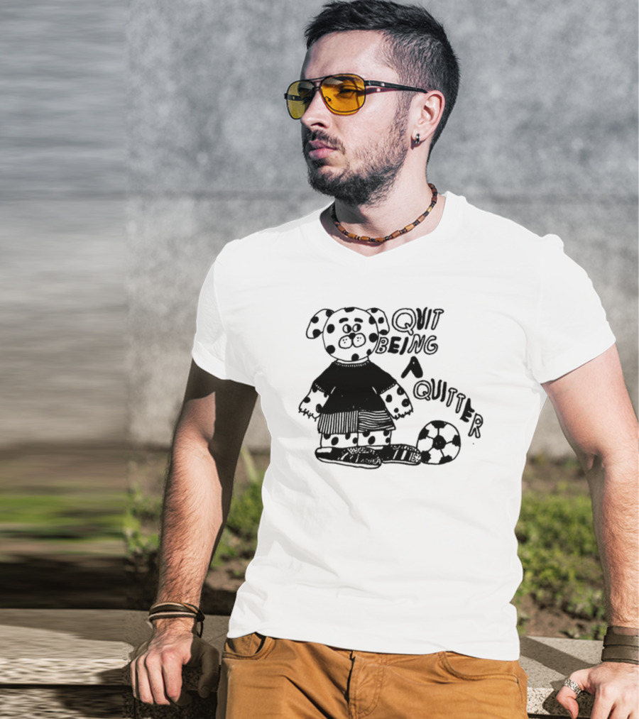 Quit Being A Quitter Dalmatian With Soccer Ball T-Shirt