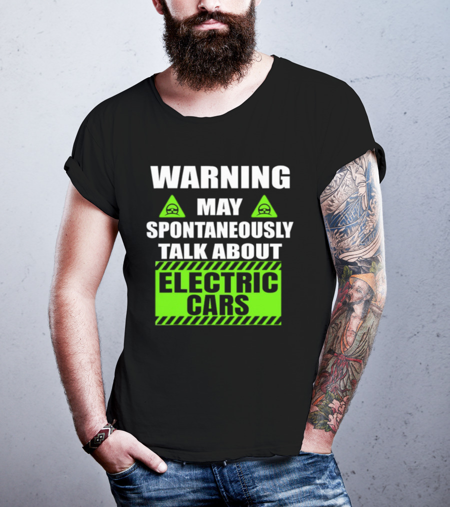 WARNING May Spontaneously Talk About Electric Cars T-Shirt