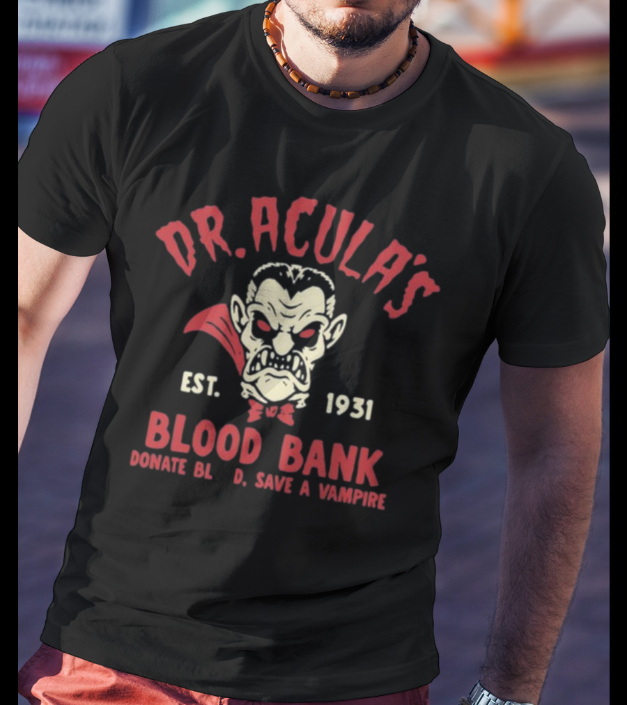 Dr.Acula's Blood Bank Est 1931 Donate Blood Save A Vampire T-Shirt