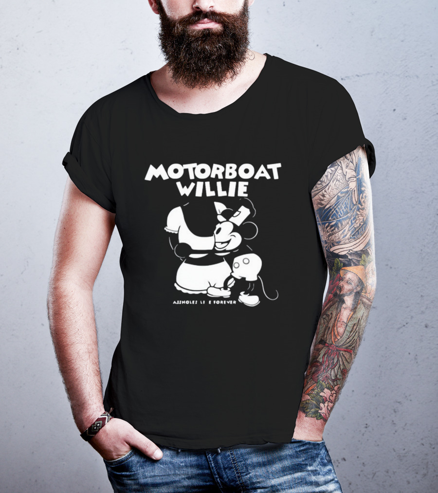 Motorboat Willie Lindafinegold Store Assholes Live Forever T-Shirt