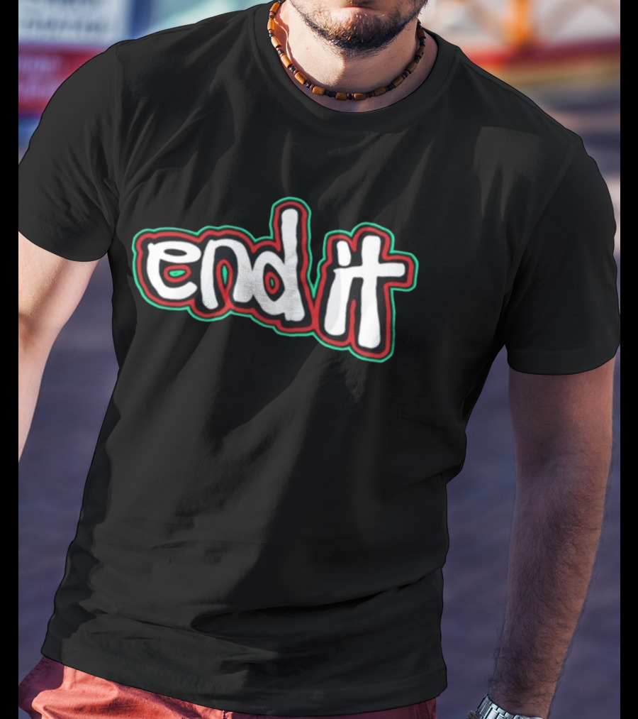 End It Freethepeople Black Red Green Outline Text T-Shirt