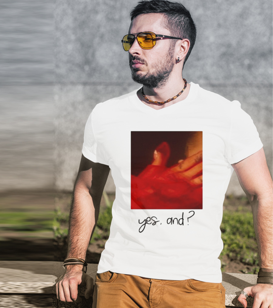 Yes, And? T-Shirt