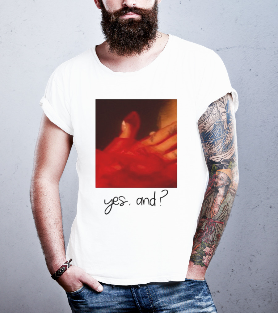 Yes, And? T-Shirt