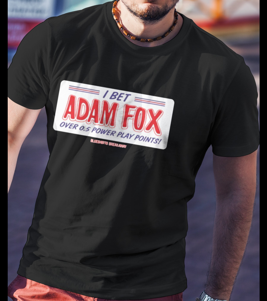 I Bet Adam Fox Over 0.5 Power Play Points Blueshirts Breakaway T-Shirt
