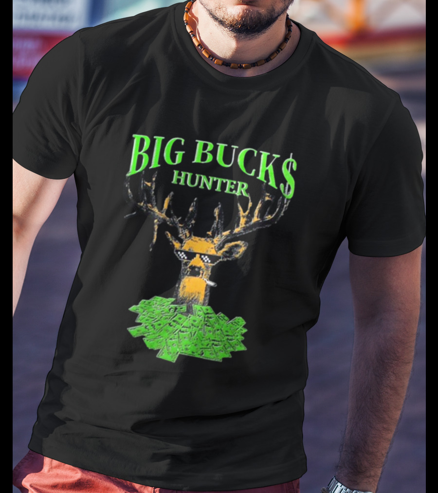 Fsgprints Big Bucks Hunter With Dollar Antlers And Shades T-Shirt
