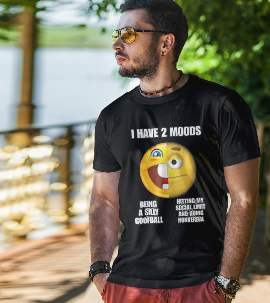 I Have 2 Moods Being A Silly Goofball Hitting My Social Limit And Going Nonverbal Emoji Faces T-Shirt