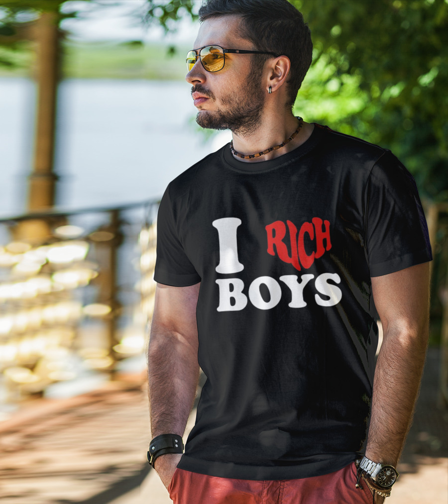 I Love Rich Boys T-Shirt