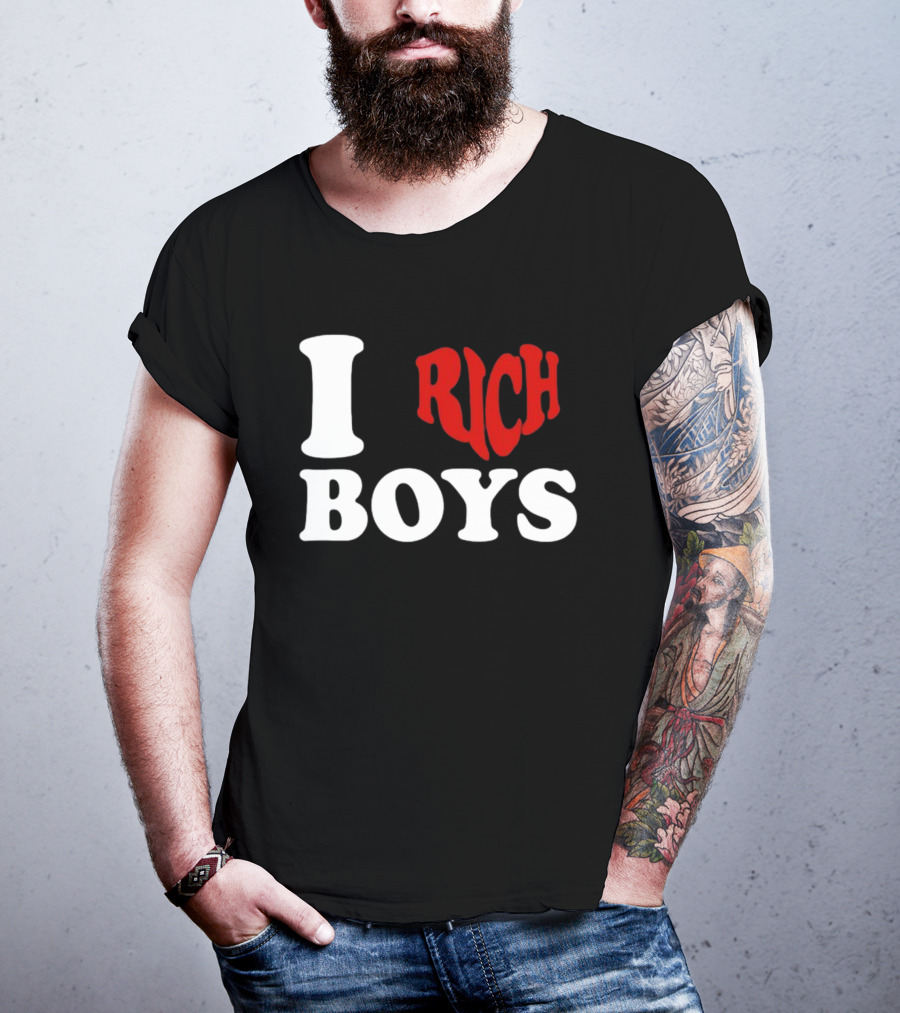 I Love Rich Boys T-Shirt