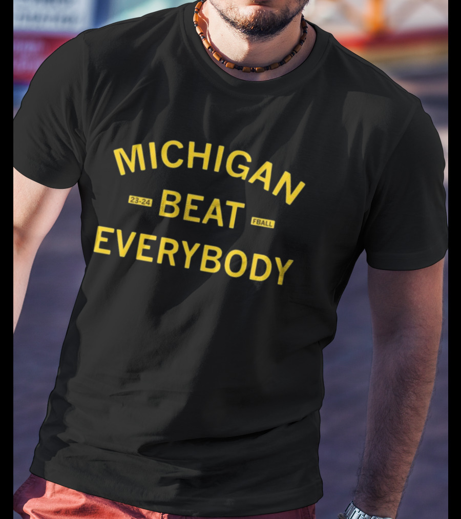 Michigan Beat Everybody 23-24 Fball T-Shirt