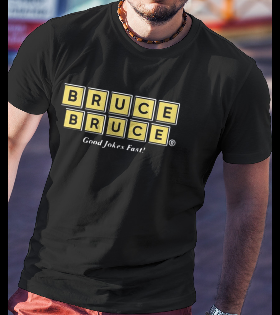 BRUCE BRUCE Good Jokes Fast T-Shirt