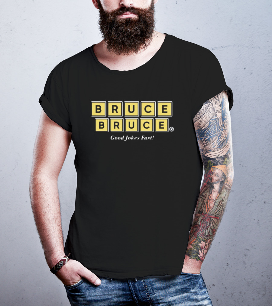 BRUCE BRUCE Good Jokes Fast T-Shirt