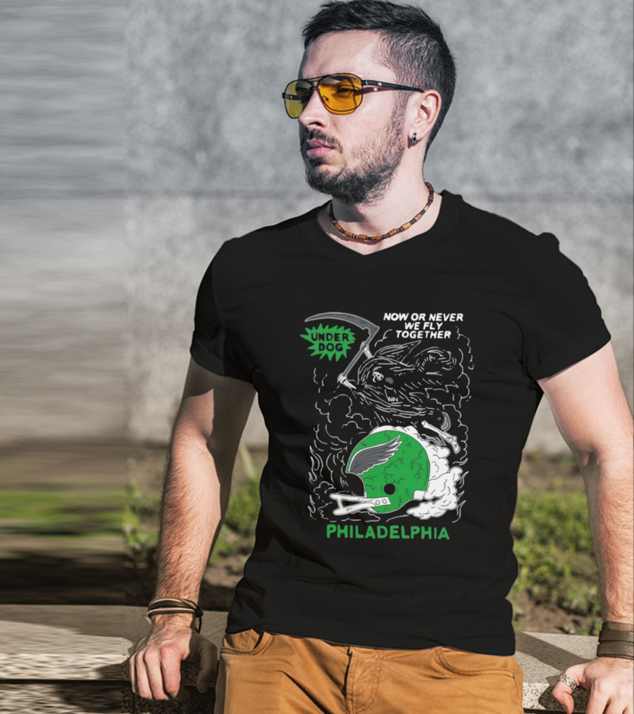 Philadelphia Now Or Never We Fly Together Under Dog T-Shirt