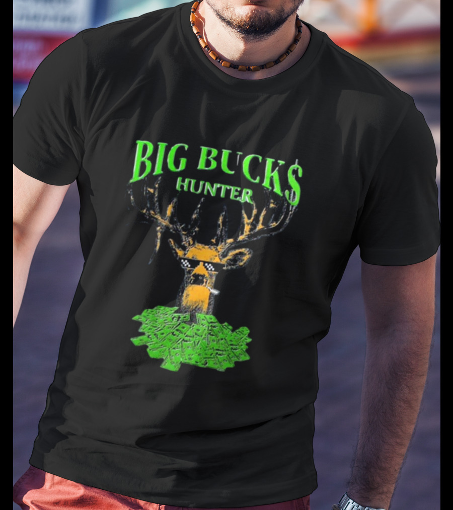 BIG BUCK$ HUNTER Dollar Stack Deer With Shades T-Shirt