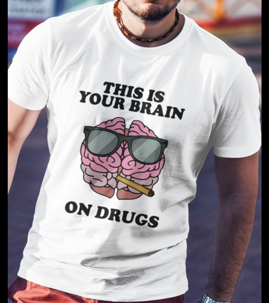 This Is Your Brain On Drugs Illustration Wearing Sunglasses Smoking Joint T-Shirt