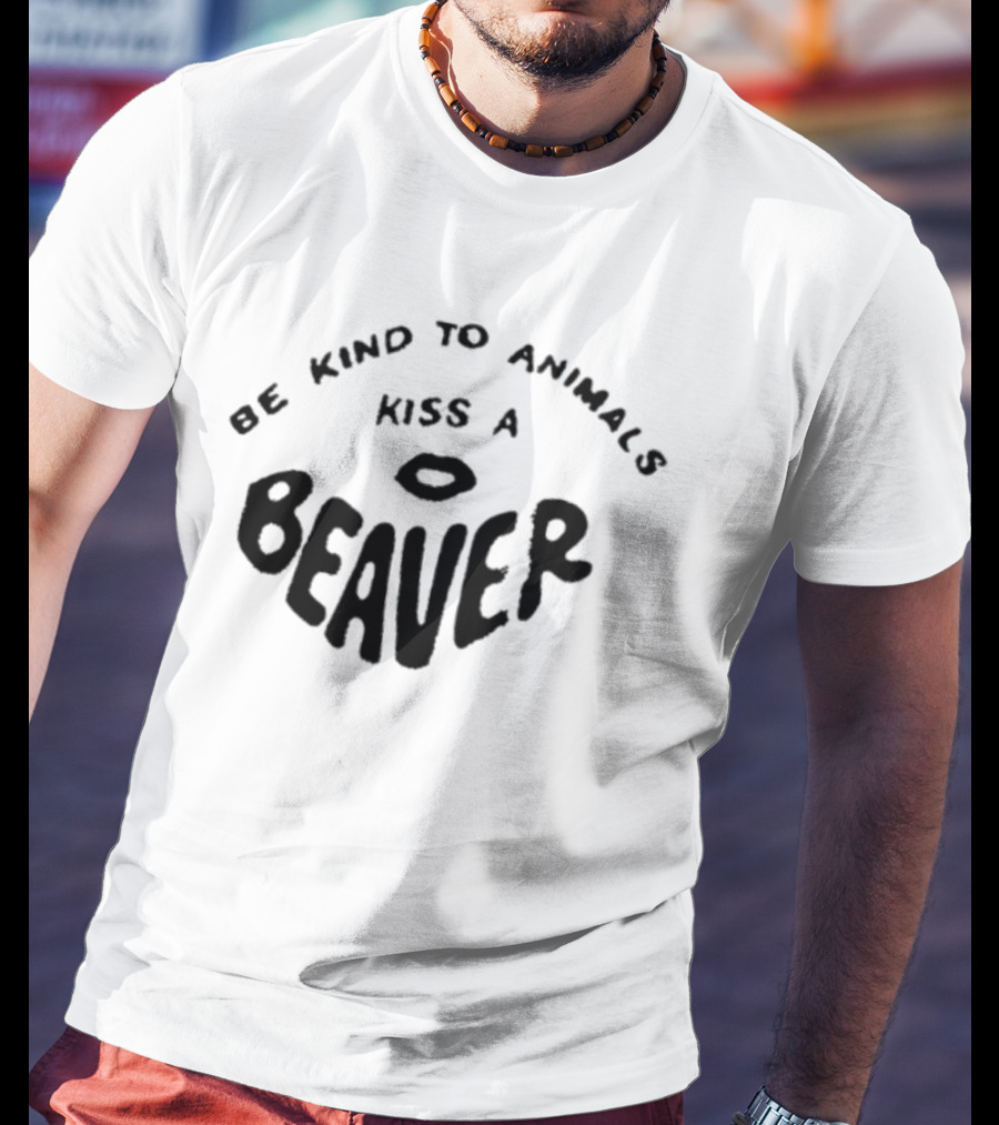 Be Kind To Animals Kiss A Beaver Fsgprints T-Shirt