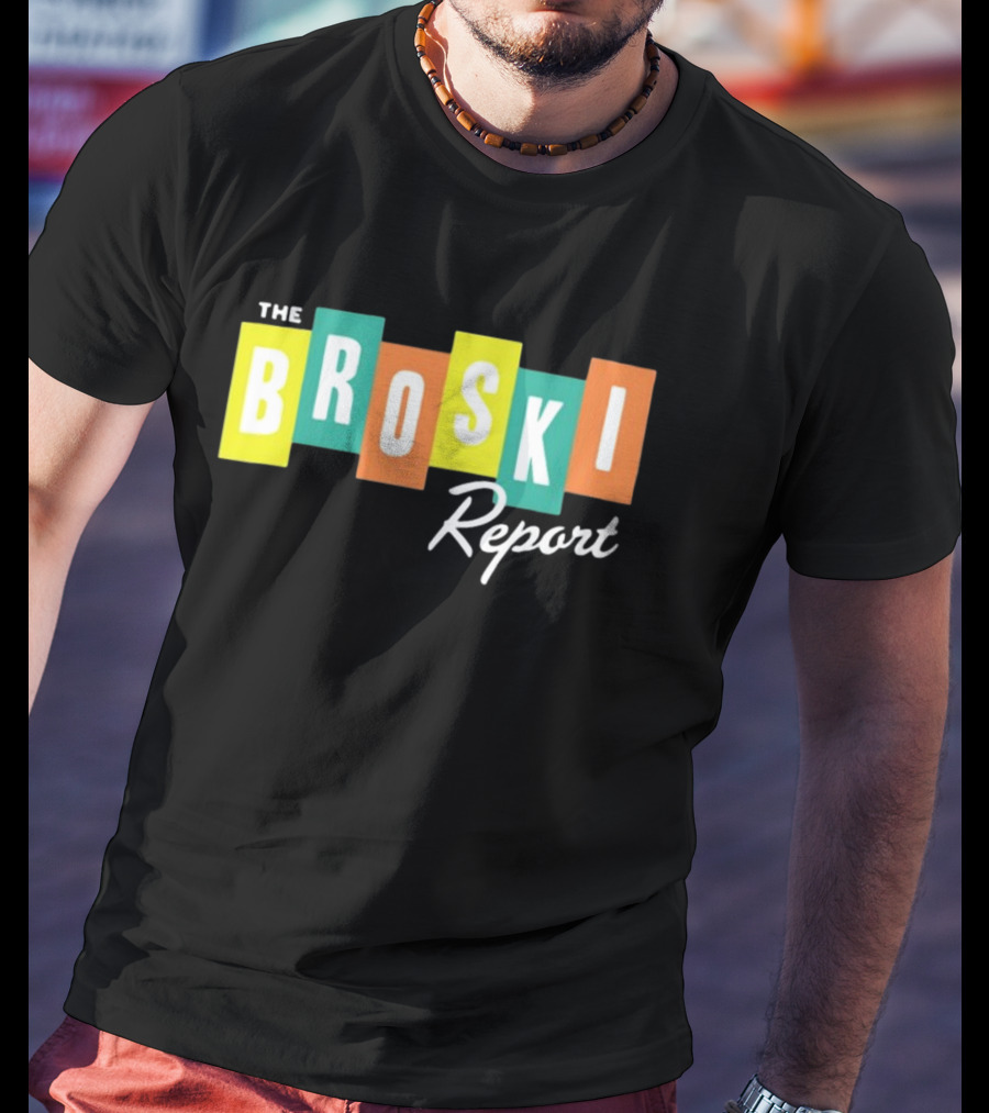 The Broski Report National News Blast In The Comfort Of Your Own Living Room T-Shirt
