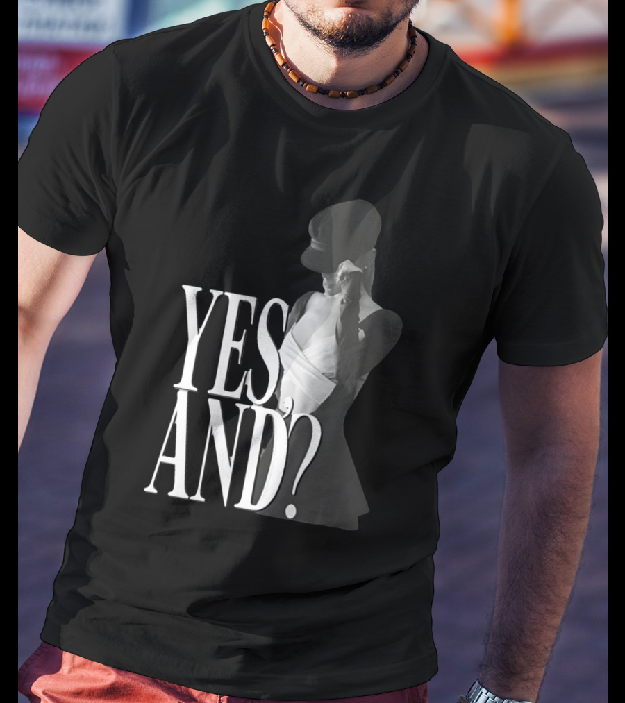 Yes, And? Ariana Grande T-Shirt
