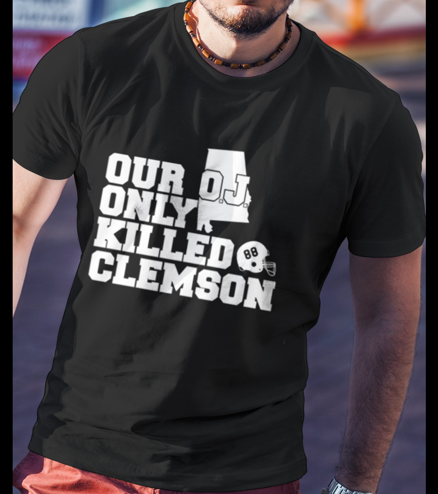 Our OJ Only Killed Clemson Alabama Helmet 88 T-Shirt